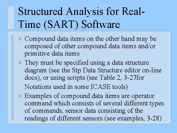 Structured Analysis for Real. Time (SART) Software n n n Compound data items on