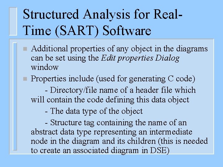 Structured Analysis for Real. Time (SART) Software n n Additional properties of any object