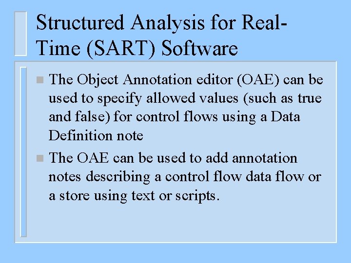 Structured Analysis for Real. Time (SART) Software The Object Annotation editor (OAE) can be