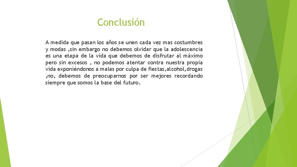 Conclusión A medida que pasan los años se unen cada vez mas costumbres y