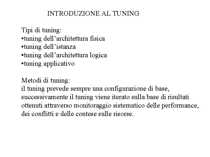 INTRODUZIONE AL TUNING Tipi di tuning: • tuning dell’architettura fisica • tuning dell’istanza •