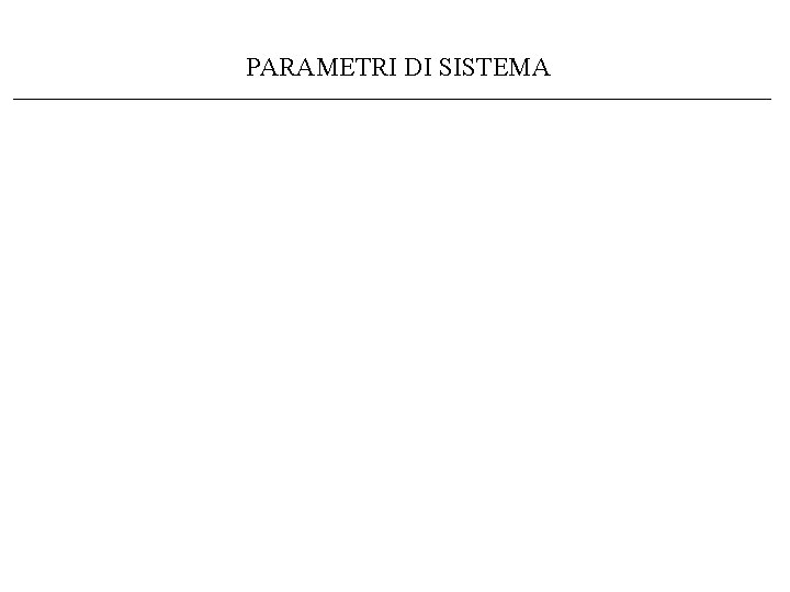 PARAMETRI DI SISTEMA 