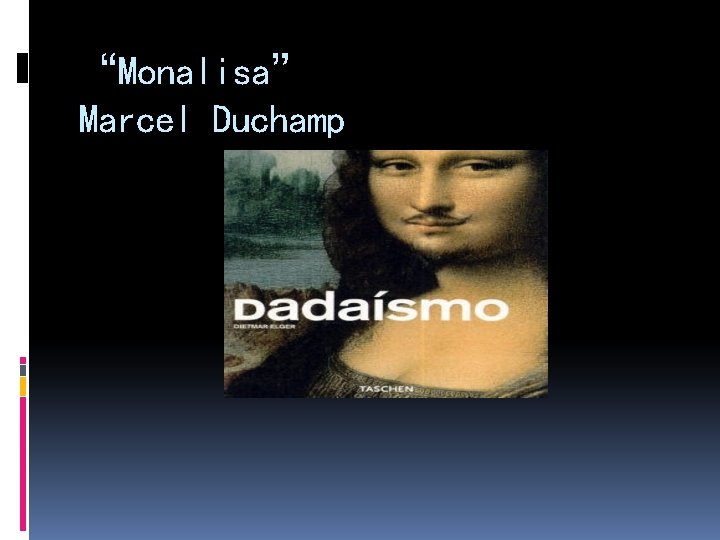 “Monalisa” Marcel Duchamp 