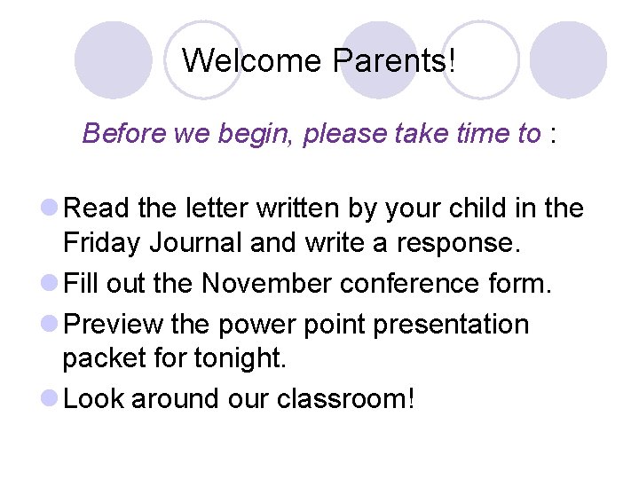 Welcome Parents! Before we begin, please take time to : l Read the letter