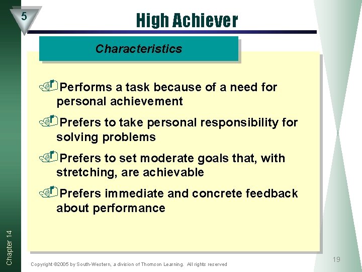 5 High Achiever Characteristics . Performs a task because of a need for personal 5 High Achiever Characteristics . Performs a task because of a need for personal