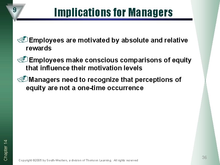Implications for Managers 9 . Employees are motivated by absolute and relative rewards . Implications for Managers 9 . Employees are motivated by absolute and relative rewards .