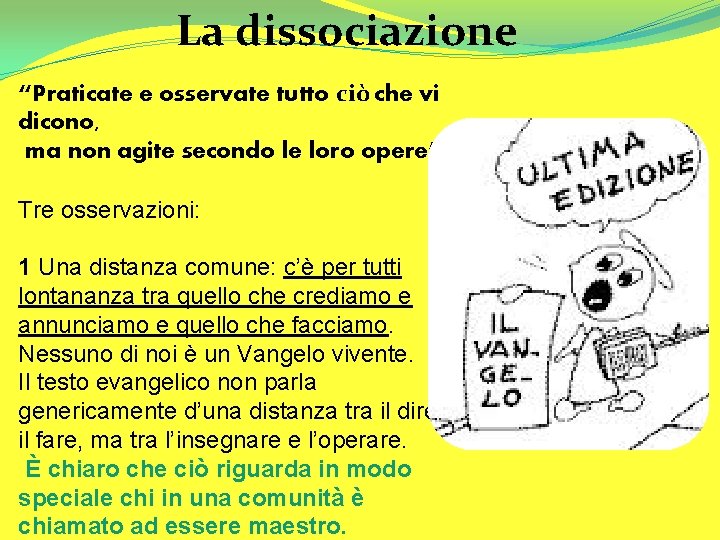 La dissociazione “Praticate e osservate tutto ciò che vi dicono, ma non agite secondo