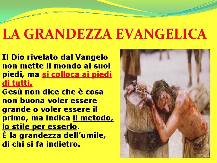 LA GRANDEZZA EVANGELICA Il Dio rivelato dal Vangelo non mette il mondo ai suoi