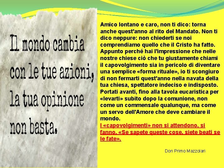 Amico lontano e caro, non ti dico: torna anche quest'anno al rito del Mandato.