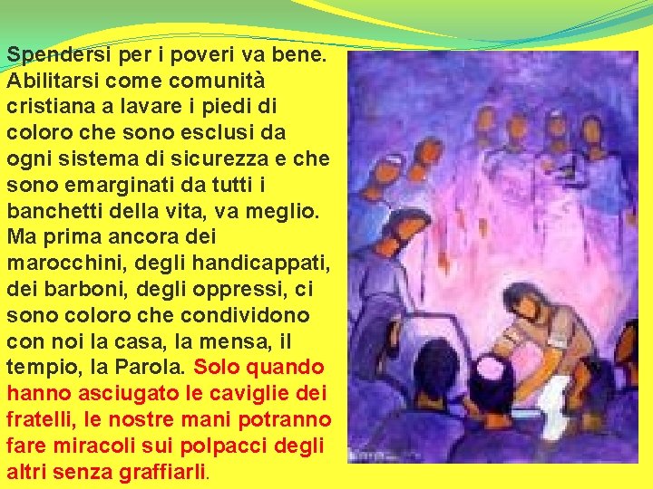 Spendersi per i poveri va bene. Abilitarsi come comunità cristiana a lavare i piedi