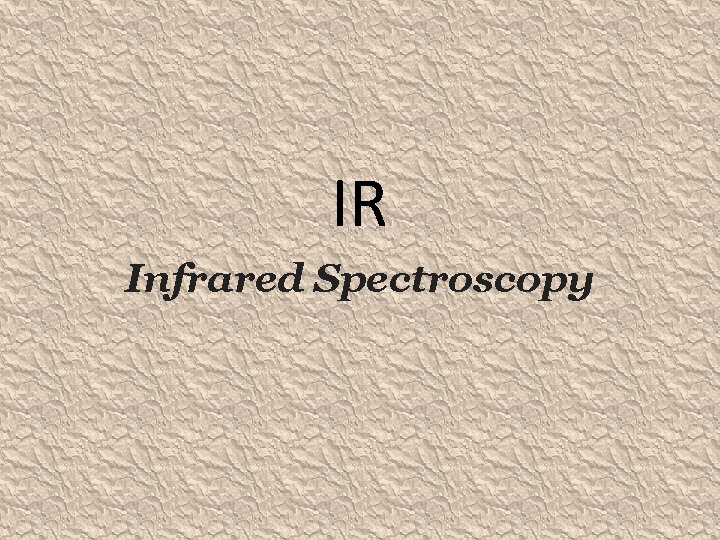 IR Infrared Spectroscopy 