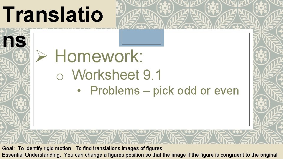 Translatio ns Ø Homework: o Worksheet 9. 1 • Problems – pick odd or