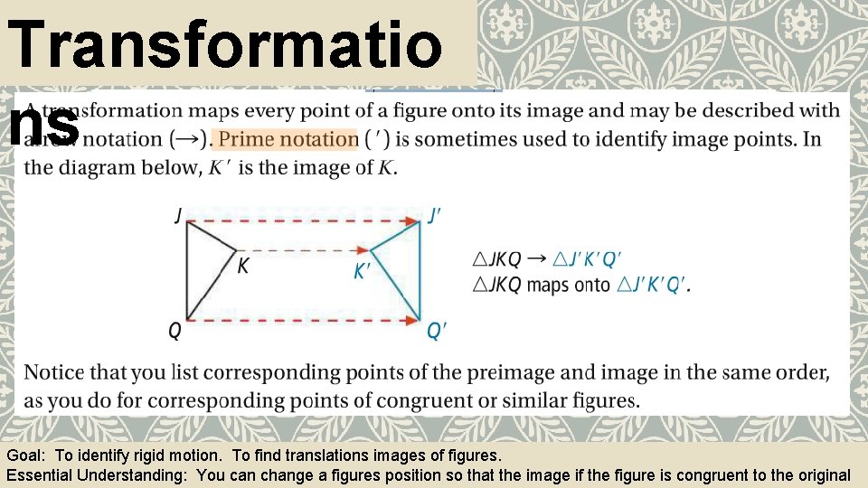 Transformatio ns Goal: To identify rigid motion. To find translations images of figures. Essential