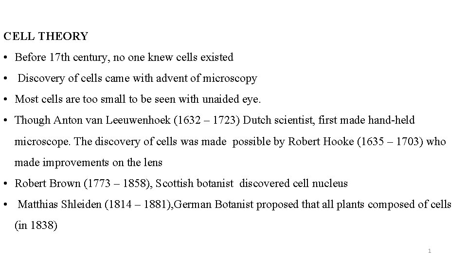 CELL THEORY • Before 17 th century, no one knew cells existed • Discovery