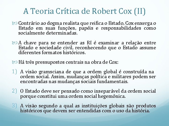 A Teoria Crítica de Robert Cox (II) Contrário ao dogma realista que reifica o