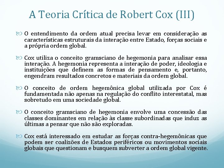 A Teoria Crítica de Robert Cox (III) O entendimento da ordem atual precisa levar