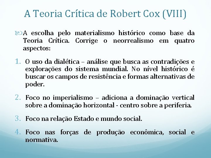 A Teoria Crítica de Robert Cox (VIII) A escolha pelo materialismo histórico como base