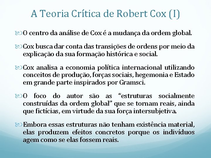 A Teoria Crítica de Robert Cox (I) O centro da análise de Cox é