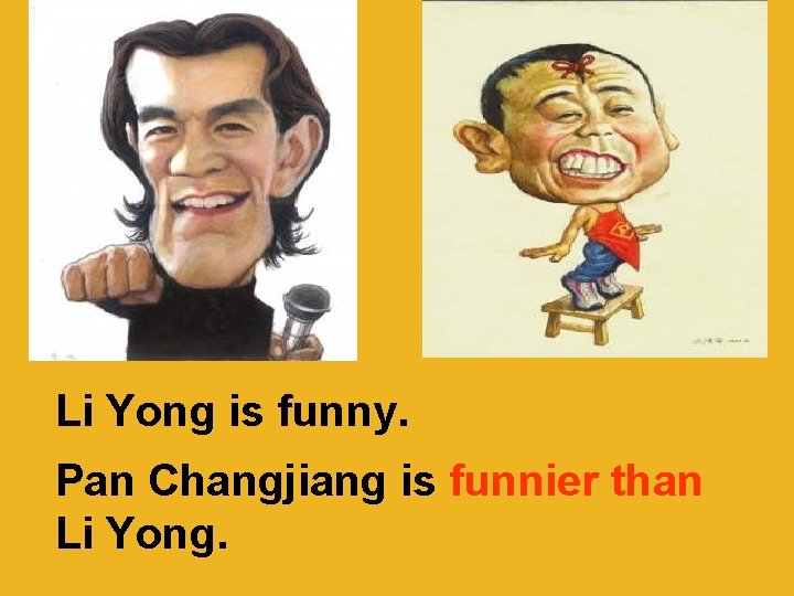 Li Yong is funny. Pan Changjiang is funnier than Li Yong. 