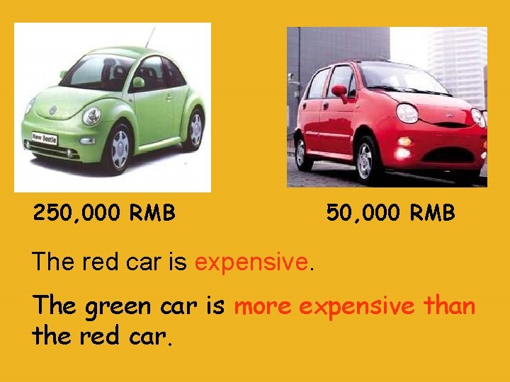 250, 000 RMB The red car is expensive. The green car is more expensive