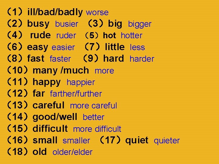 （1）ill/badly worse （2）busy busier （3）big bigger （4） ruder （5）hot hotter （6）easy easier （7）little less