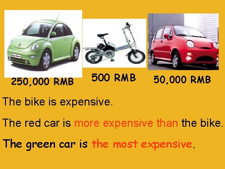 250, 000 RMB The bike is expensive. The red car is more expensive than