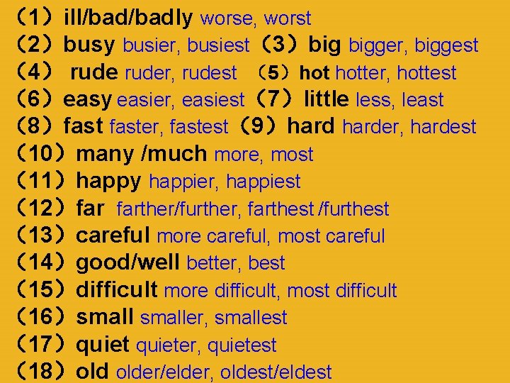 （1）ill/badly worse, worst （2）busy busier, busiest（3）big bigger, biggest （4） ruder, rudest （5）hot hotter, hottest