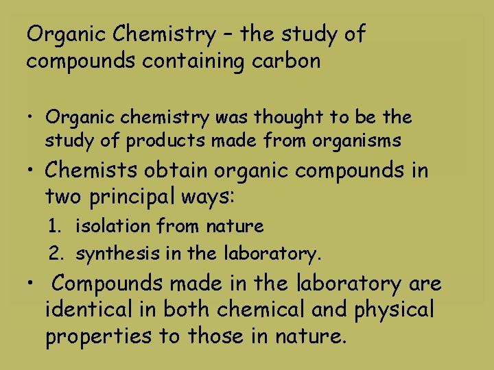 Organic Chemistry – the study of compounds containing carbon • Organic chemistry was thought