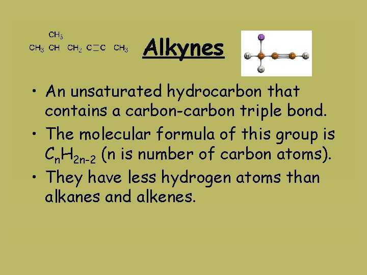 Alkynes • An unsaturated hydrocarbon that contains a carbon-carbon triple bond. • The molecular