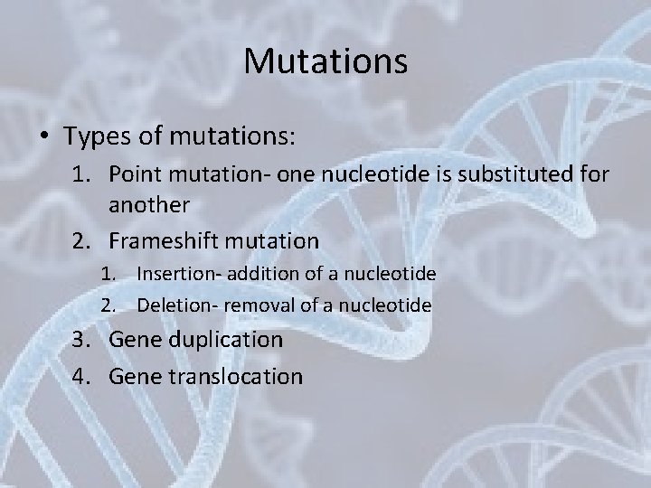 Mutations • Types of mutations: 1. Point mutation- one nucleotide is substituted for another