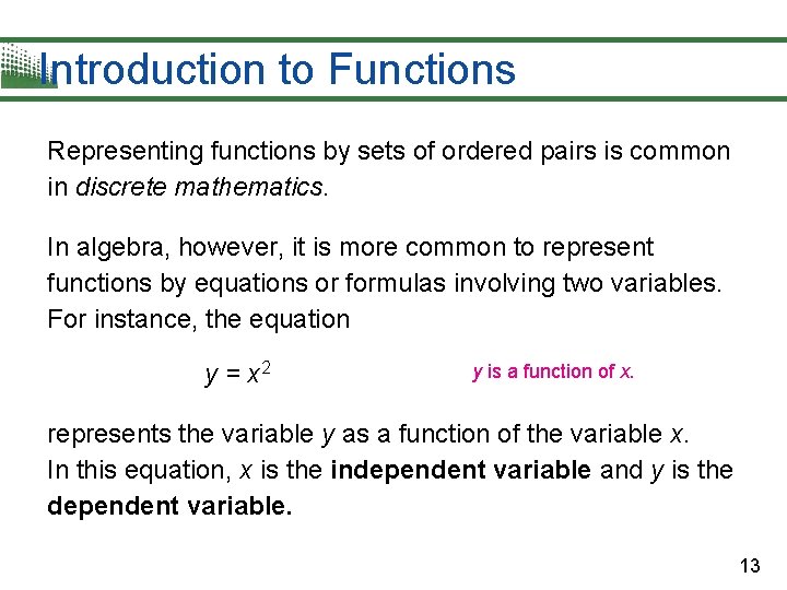 Introduction to Functions Representing functions by sets of ordered pairs is common in discrete