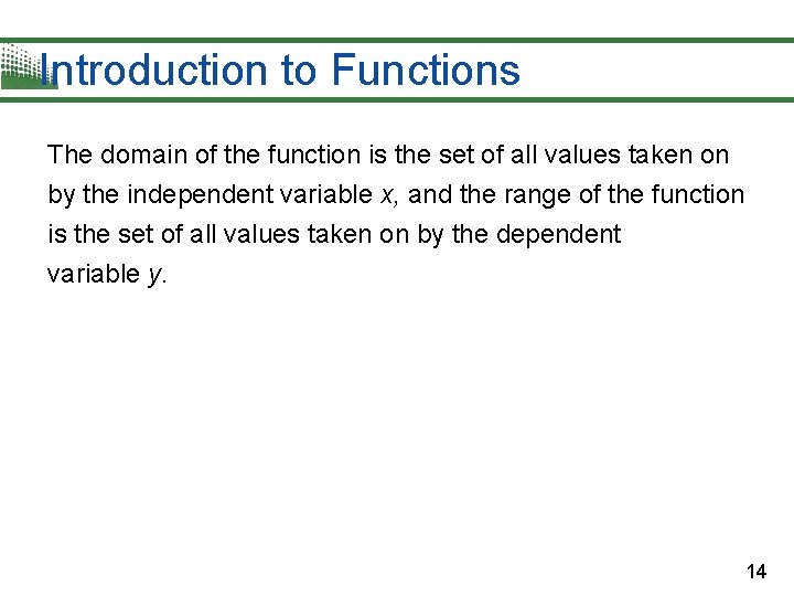 Introduction to Functions The domain of the function is the set of all values