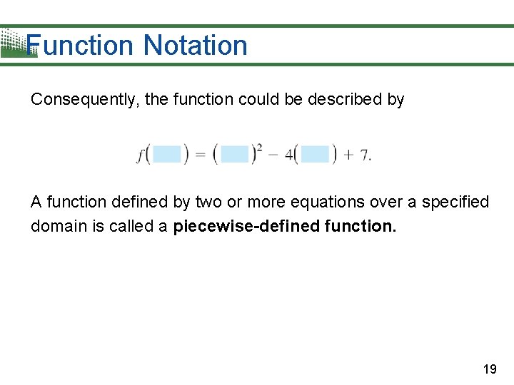 Function Notation Consequently, the function could be described by A function defined by two