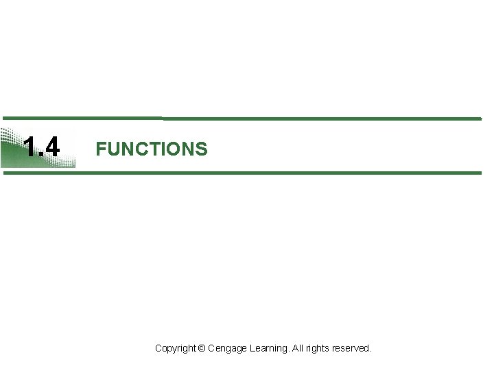 1. 4 FUNCTIONS Copyright © Cengage Learning. All rights reserved. 