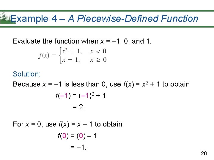 Example 4 – A Piecewise-Defined Function Evaluate the function when x = – 1,