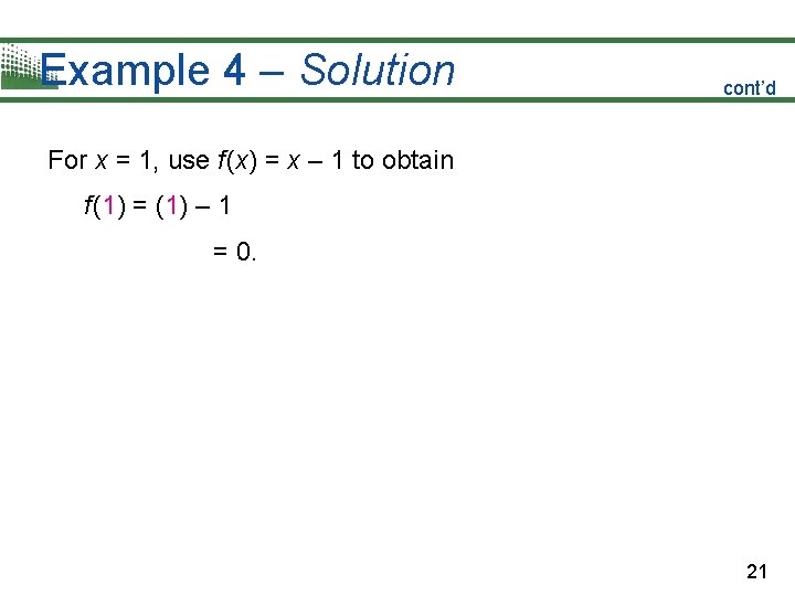 Example 4 – Solution cont’d For x = 1, use f (x) = x