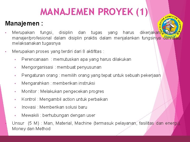 MANAJEMEN PROYEK (1) Manajemen : • • • 11 Merupakan fungsi, disiplin dan tugas