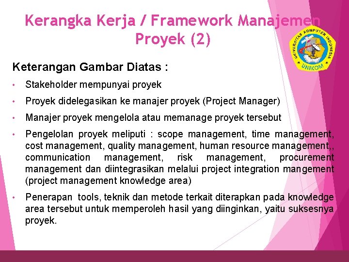 Kerangka Kerja / Framework Manajemen Proyek (2) 15 Keterangan Gambar Diatas : • Stakeholder