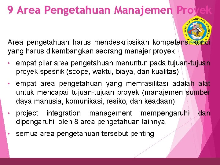 9 Area Pengetahuan Manajemen Proyek 18 Area pengetahuan harus mendeskripsikan kompetensi kunci yang harus