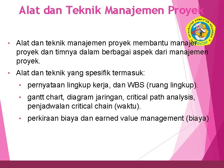 Alat dan Teknik Manajemen Proyek 19 • Alat dan teknik manajemen proyek membantu manajer