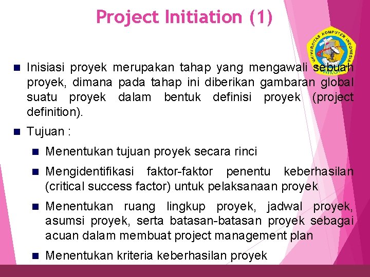 Project Initiation (1) 25 n Inisiasi proyek merupakan tahap yang mengawali sebuah proyek, dimana