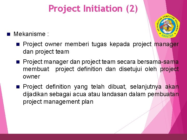 Project Initiation (2) 26 n Mekanisme : n Project owner memberi tugas kepada project