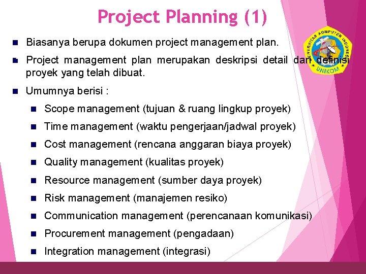 Project Planning (1) n Biasanya berupa dokumen project management plan. 27 n Project management Project Planning (1) n Biasanya berupa dokumen project management plan. 27 n Project management