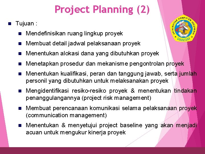 Project Planning (2) n Tujuan : 28 n Mendefinisikan ruang lingkup proyek n Membuat