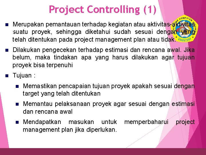 Project Controlling (1) n Merupakan pemantauan terhadap kegiatan atau aktivitas-aktivitas 32 suatu proyek, sehingga