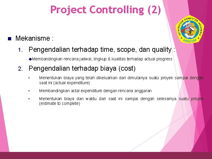 Project Controlling (2) 33 n Mekanisme 1. : Pengendalian terhadap time, scope, dan quality
