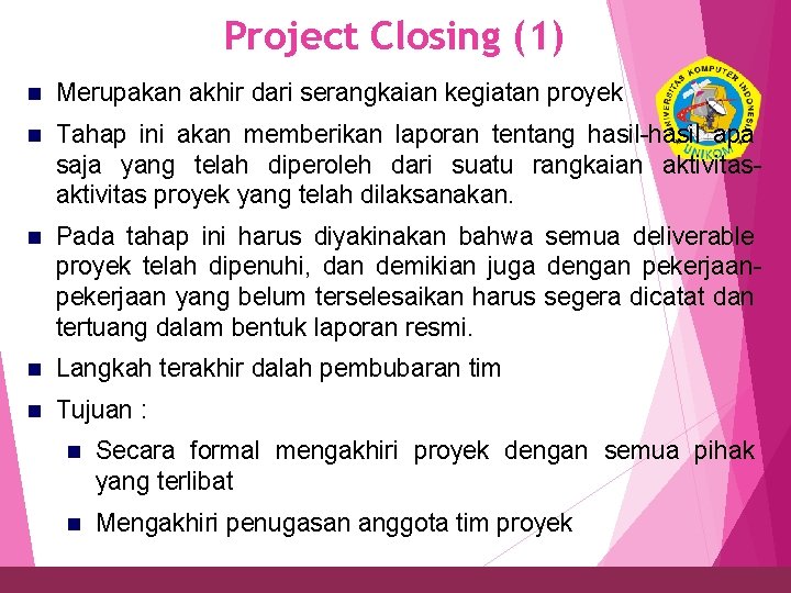 Project Closing (1) n Merupakan akhir dari serangkaian kegiatan proyek 35 n Tahap ini