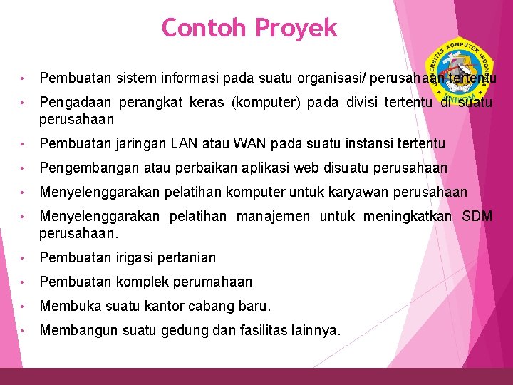 Contoh Proyek • 6 Pembuatan sistem informasi pada suatu organisasi/ perusahaan tertentu • Pengadaan