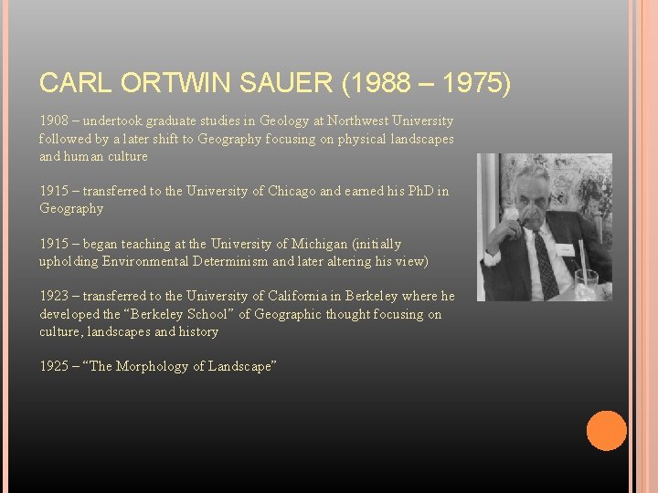 CARL ORTWIN SAUER (1988 – 1975) 1908 – undertook graduate studies in Geology at