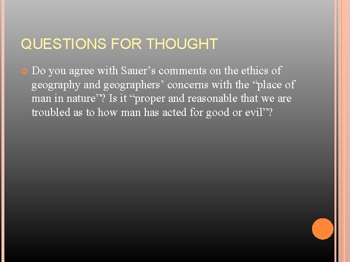 QUESTIONS FOR THOUGHT Do you agree with Sauer’s comments on the ethics of geography